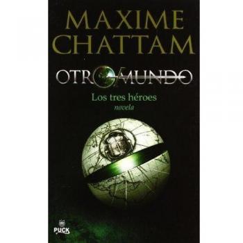 Otromundo, Volúmen I: Los Tres Heroes: 1 - Maxime Chattam