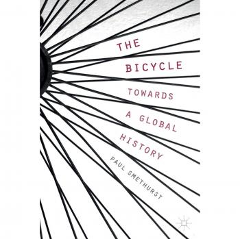 The Bicycle - Towards a Global History