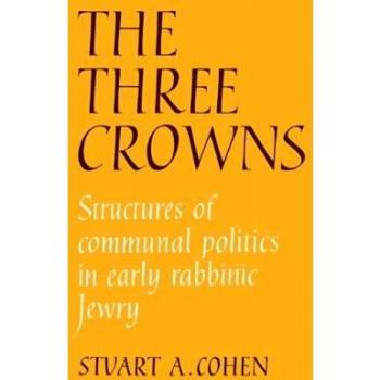 Las Tres Coronas: Estructuras de la Política Comunal en el Judaísmo Rabínico Temprano (Edición en Rústica)