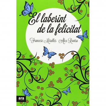 El Laberint De La Felicitat - Miralles Contijoch, Francesc/rovira Celma, àlex