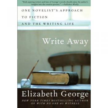 Write Away: A Novelist's Guide to Fiction and the Writing Process by Elizabeth George