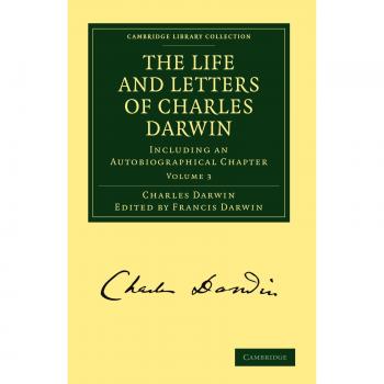 La Vida y Cartas de Charles Darwin: Volumen 3 - Edición en Tapa Blanda con Capítulo Autobiográfico (Colección Biblioteca de Cambridge, Evolución y Genética)