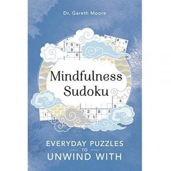 Mindfulness Sudoku: Everyday puzzles to unwind with