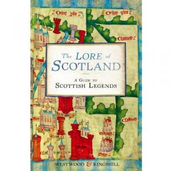 The Lore of Scotland: A guide to Scottish legends