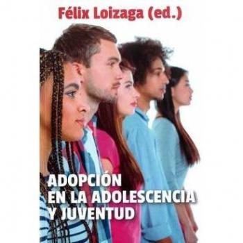Adopcion En La Adolescencia y juventud: 5 - Felix Loizaga