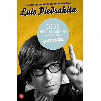 DIOS HIZO EL MUNDO EN SIETE DIAS Y SE NOTA FG - Luis Piedrahita