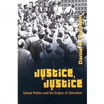 Justice, Justice: School Politics and the Eclipse of Liberalism - Educational Political Analysis Book
