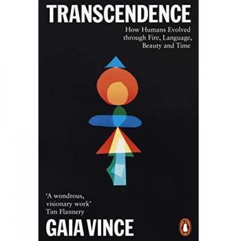 Transcendencia: Cómo los humanos evolucionaron a través del fuego, el lenguaje, la belleza y el tiempo - Gaia Vince