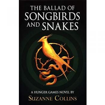 The Ballad Of Songbirds And Snakes: A Hunger Games Novel)