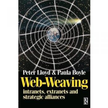 Strategic Web-Weaving Guide: Intranets, Extranets, and Alliances