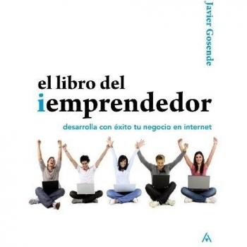 El libro del iEmprendedor. Desarrolla con éxito tu negocio en Internet