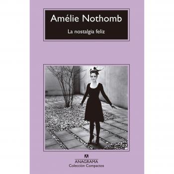 La nostalgia feliz: 715 - Amélie Nothomb