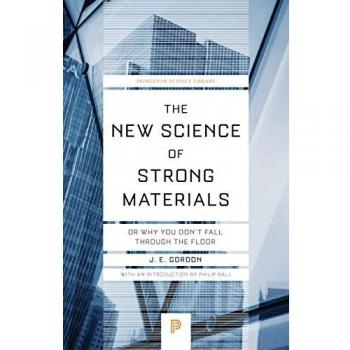 The New Science of Strong Materials: Or Why You Don't Fall Through the Floor: 58