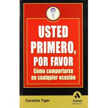Usted primero, por favor: Cómo comportarse en cualquier ocasión