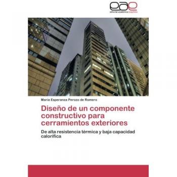 Diseno de Un Componente Constructivo Para Cerramientos Exteriores: De alta resistencia térmica y baja capacidad calorífica