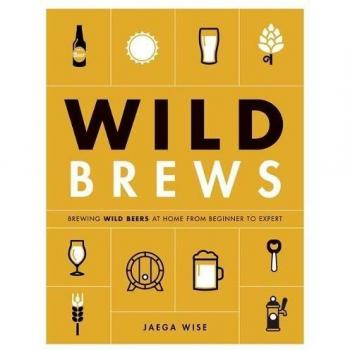 Wild Brews: Brewing wild beers at home, from beginner to expert