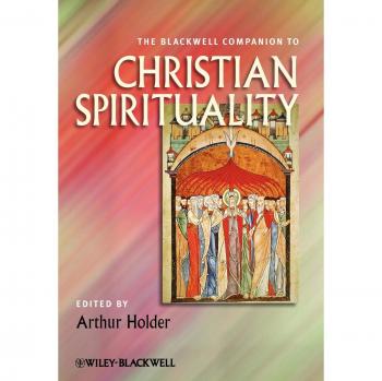 Comprehensive Guide to Christian Spirituality by Arthur Holder