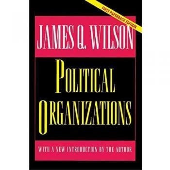 Political Organizations: Insights from Princeton Studies in American Politics by James Q. Wilson