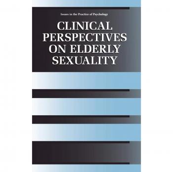 Clinical Perspectives on Elderly Sexuality: Insights and Research by Jennifer L. Hillman