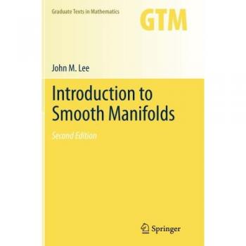 Introduction to Smooth Manifolds: Graduate Texts in Mathematics, Volume 218