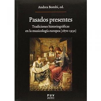 Pasados Presenes: Tradiciones historiográficas en la musicología europea