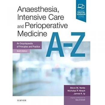 Anaesthesia, Intensive Care and Perioperative Medicine A-Z: An Encyclopaedia of Principles and Practice, 6e