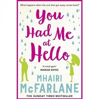 You Had Me At Hello: The laugh-out-loud rom com from the Sunday Times bestseller