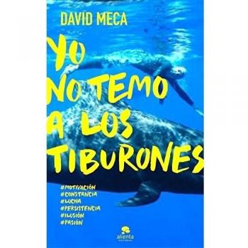 Yo no temo a los tiburones: Una historia de lucha, entrega, superación y éxito
