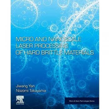 Micro and Nanoscale Laser Processing of Hard Brittle Materials