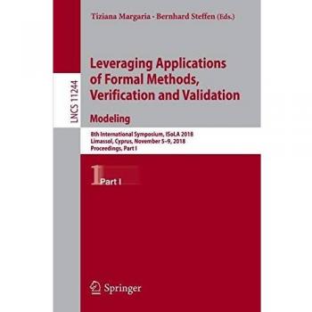 Leveraging Applications of Formal Methods, Verification and Validation. Modeling: 8th International Symposium, ISoLA 2018, Limassol, Cyprus, November ... Part I