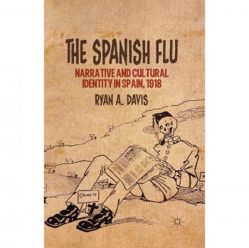 The Spanish Flu: Narrative and Cultural Identity in Spain, 1918