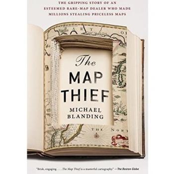 Map Thief, The : The Gripping Story of an Esteemed Rare Map Dealer Who Made Millions Stealing Priceless Maps