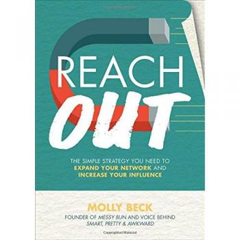 Reach Out: The Simple Strategy You Need to Expand Your Network and Increase Your Influence