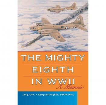 The Mighty Eighth in WWII: A Memoir of Courage and Valor