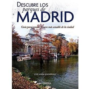 Descubre los parques de Madrid.Guía para conocer la cara más amable de la ciudad