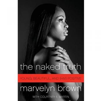 The Naked Truth: Young, Beautiful, and HIV Positive - Marvelyn Brown's Inspiring Memoir