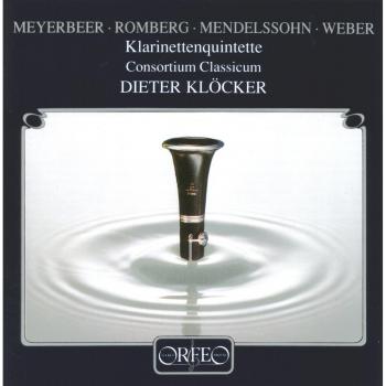 Mendelssohn, Meyerbeer, Weber : Quintettes pour clarinette. Klöcker.