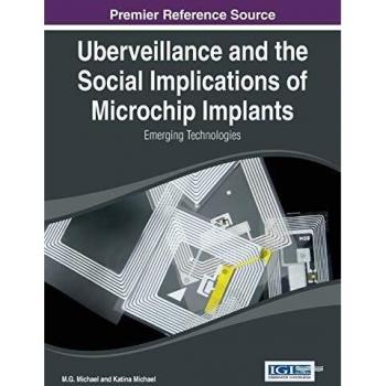 Ubervigilancia y las Implicaciones Sociales de los Implantes de Microchip - Tecnología Emergente (Avances en Aspectos Humanos y Sociales de la Tecnología)