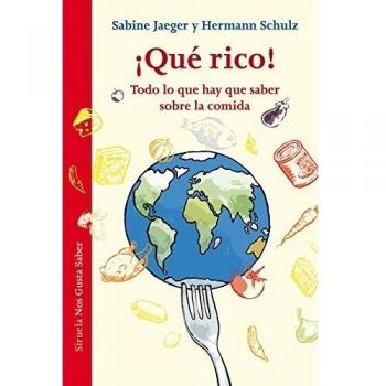 ¡Qué rico!: Todo lo que hay que saber sobre la comida: 17 - Jaeger, Sabine; Schulz, Hermann