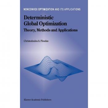Deterministic Global Optimization: Theory, Methods, and Applications (Nonconvex Optimization and Its Applications, Volume 37) by Christodoulos A. Floudas