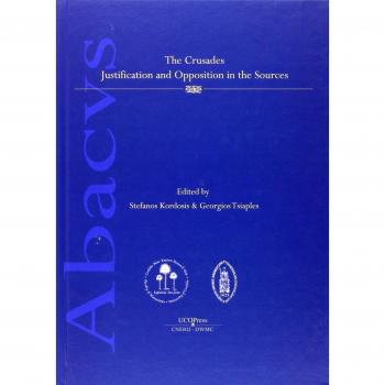The crusades. Justification and opposition in the sources