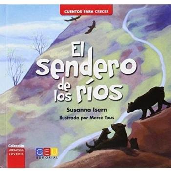 El sendero de los ríos / Editorial GEU / Recomendado a partir de 6 años / Fomenta la lectura / Indicado para educar en valores / Incluye actividades ... juvenil. Cuentos para educar en valores)