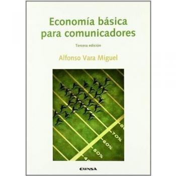 Economía básica para comunicadores - Vara Miguel, Alfonso