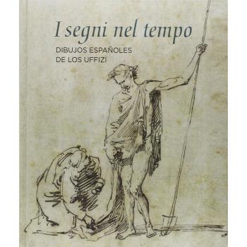 I Segni Nel Tempo Dibujos Españoles De Los Uffizi