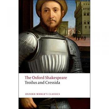 The Oxford Shakespeare: Troilus and Cressida