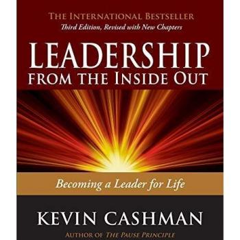 Leadership From The Inside Out: Becoming a Leader for Life
