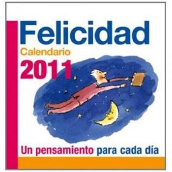 2011 - calendario de la felicidad - un pensamiento para cada dia