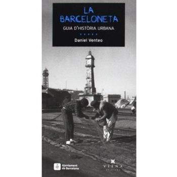 La Barceloneta Guia D'Història Urbana - Daniel Venteo Melendrez