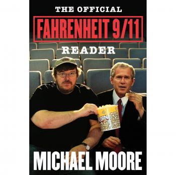 The Official Fahrenheit 9/11 Reader: Michael Moore's Insightful Analysis and Commentary