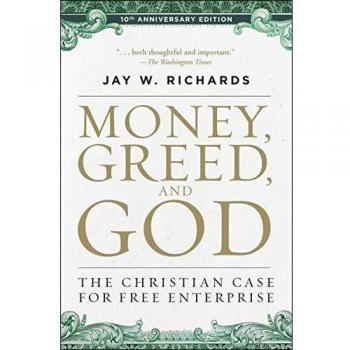 Money, Greed, and God 10th Anniversary Edition: The Christian Case for Free Enterprise